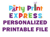 One Personalized Printable File for Party Print Express - Invitations, Candy Wrappers, Water Labels, Ticket Invites, Wine Labels, Thank You