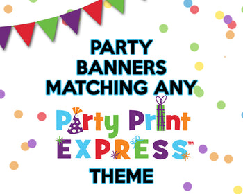 Party Banner Matching any Party Print Express Theme